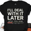 I’ll Deal with It T-Shirt