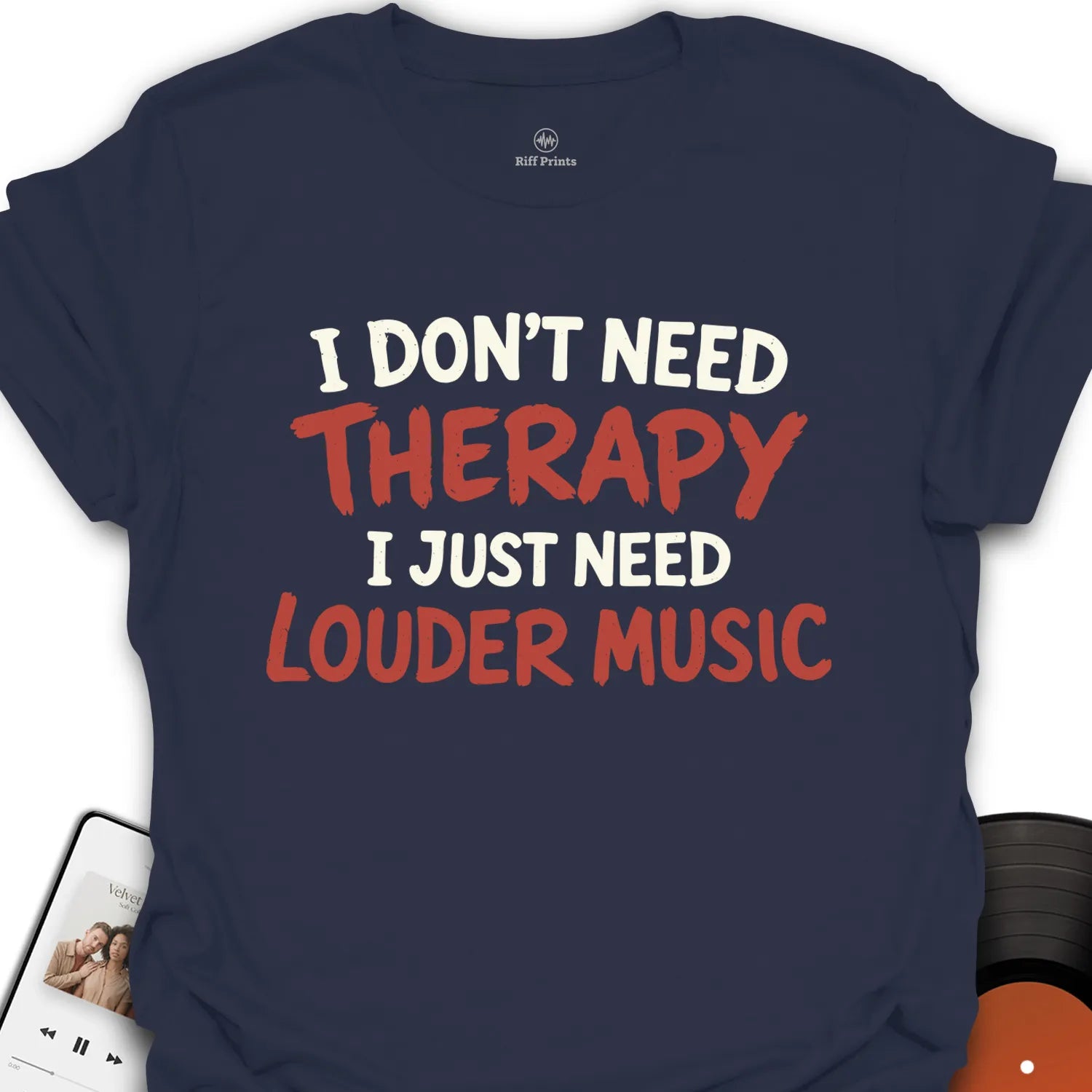 I Don't Need Therapy T-Shirt