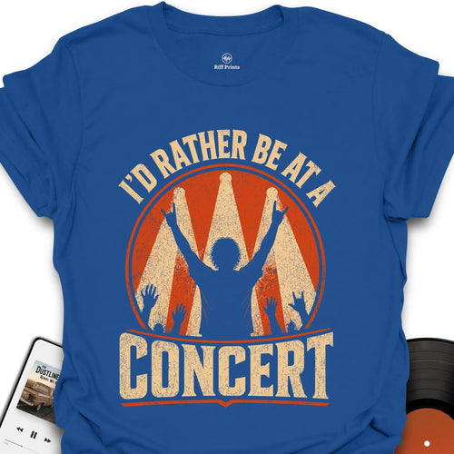 I'd Rather Be At A Concert T-Shirt