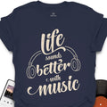 Life Sounds Better With Music T-Shirt