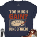 Too Much Gain Undefined Music T-Shirt