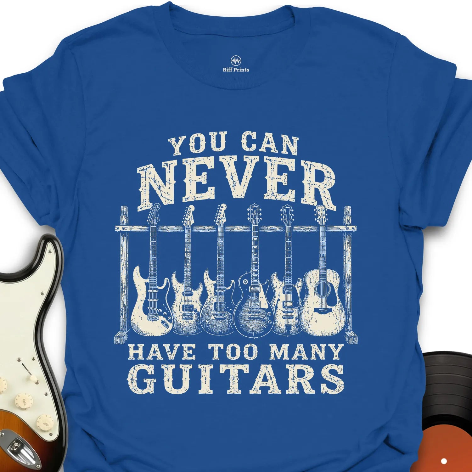 You Can Never Have Too Many Guitars - Music T-Shirt