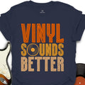 Vinyl Sounds Better Music T-Shirt