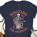 Waiting For The Drummer Music T-Shirt
