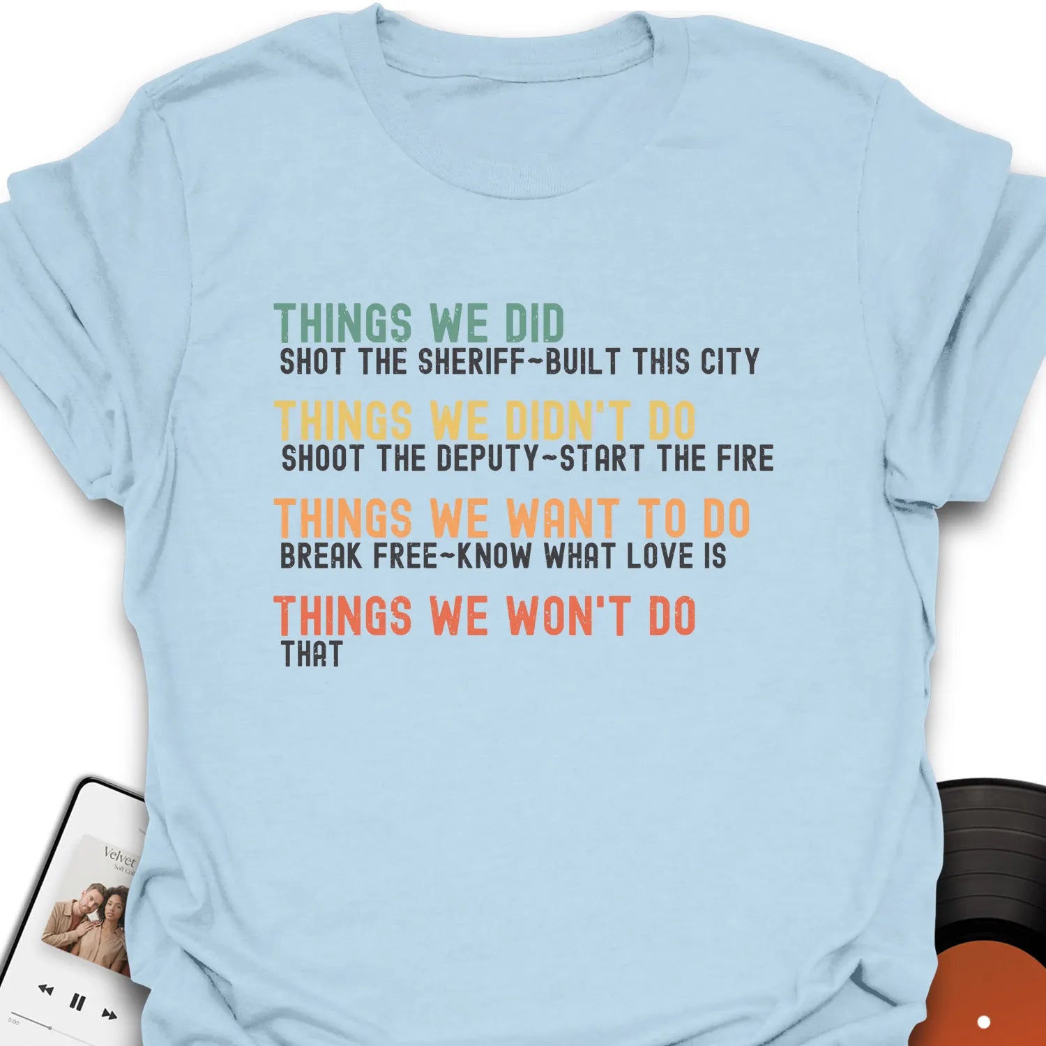 What We Did T-Shirt