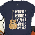 Where Words Fail Music Speaks T-Shirt
