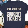 Will Work For Concert Tickets T-Shirt